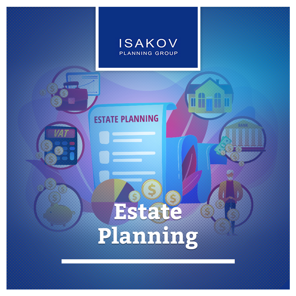 Estate Planning with Isakov Planning Group