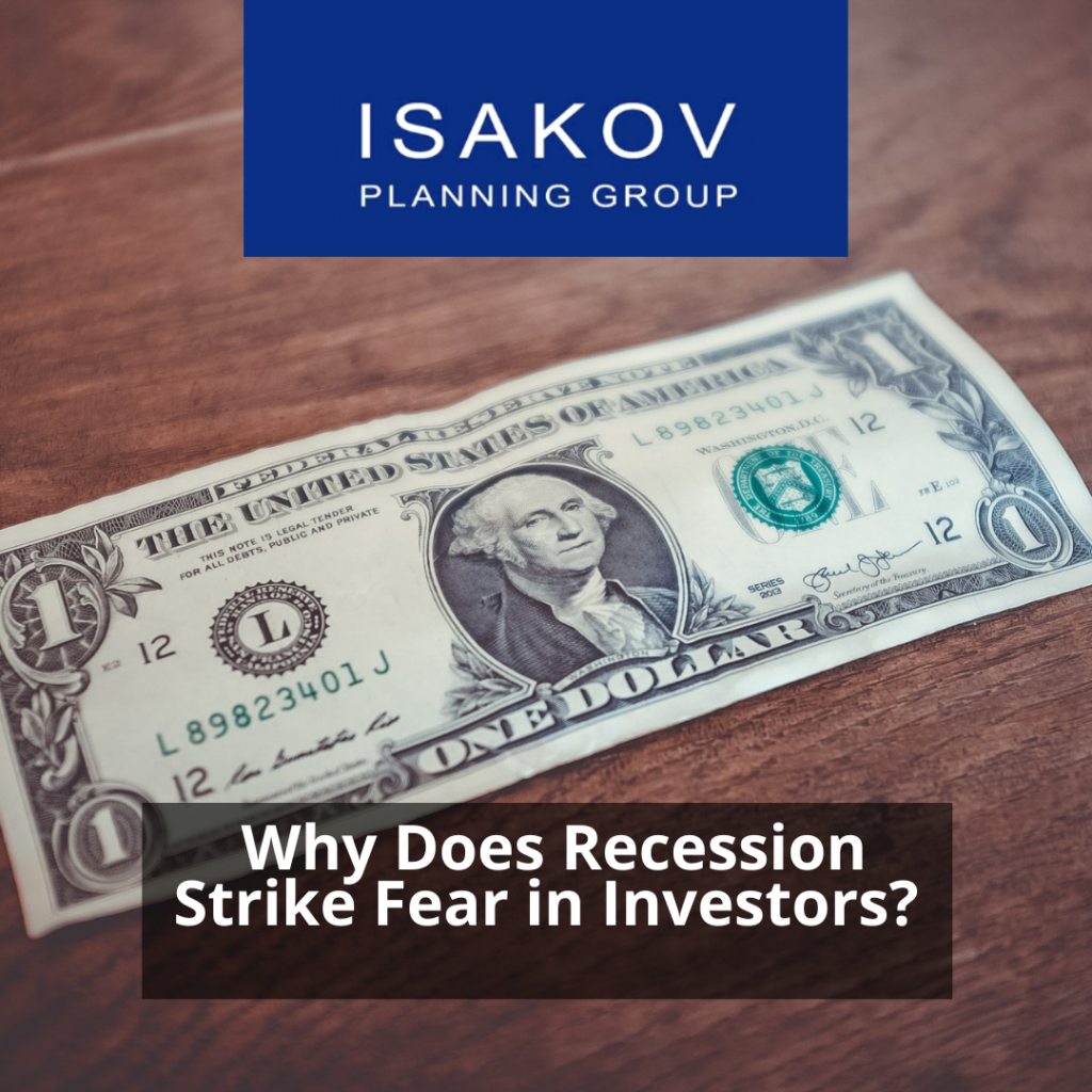 Why does recession strike fear in investors by Isakov Planning Group