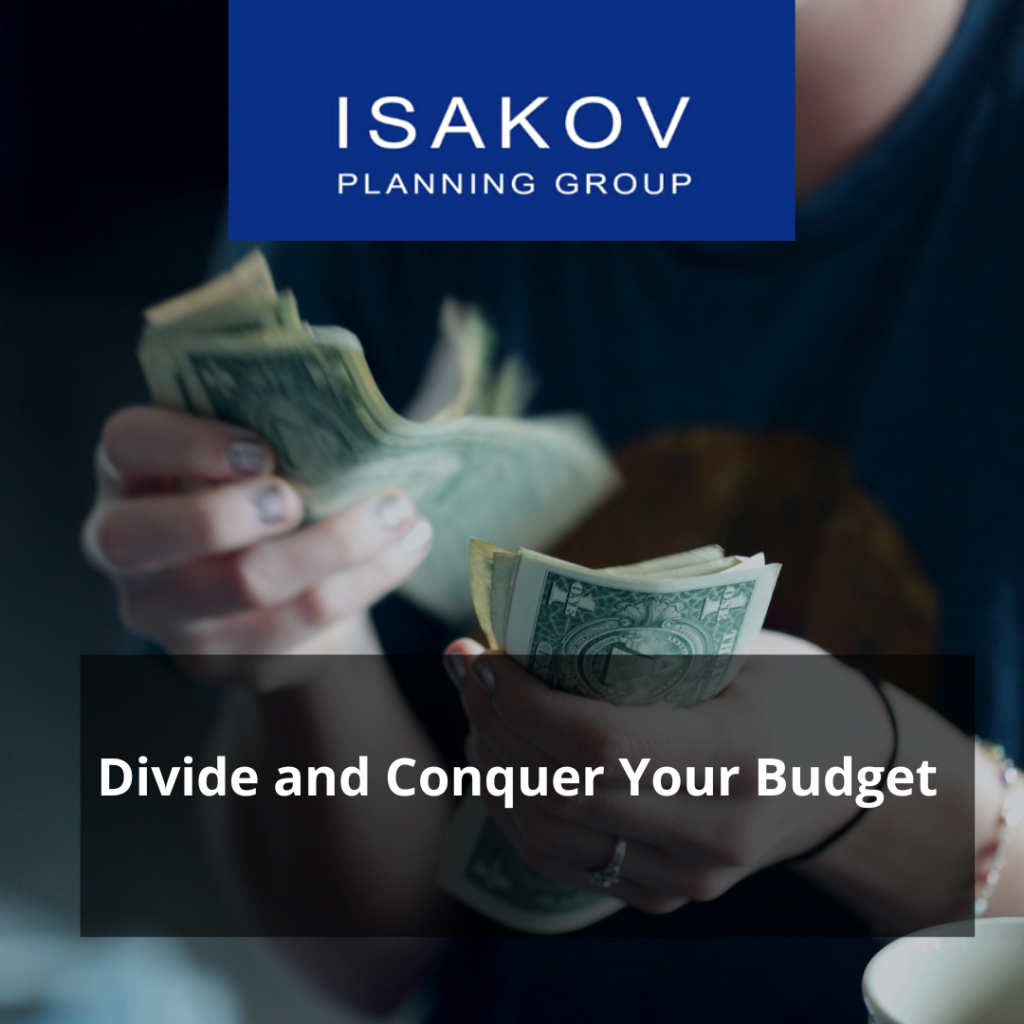 Divide and conquer your budget by Isakov Planning Group