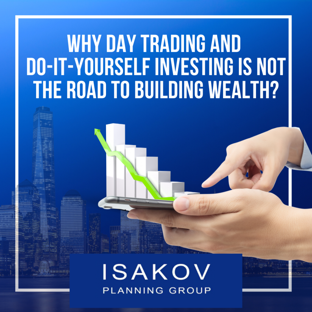 Why day trading and Do-It-Yourself investing is not the road to building wealth