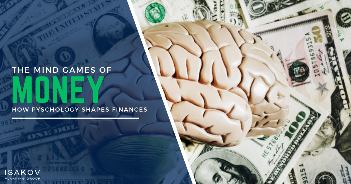The mind games of money - Isakov Planning Group